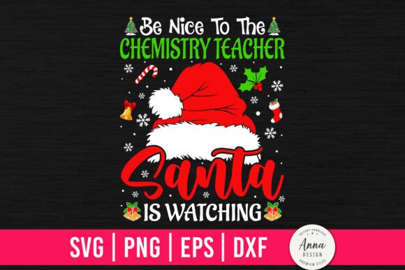 Be Nice to the Chemistry Teacher Santa – Graphics & Print Templates