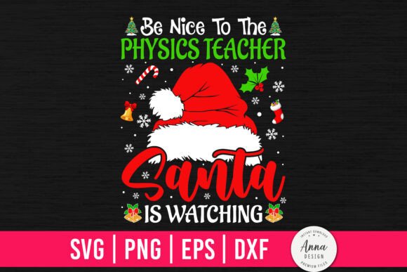 Be Nice to the Physics Teacher Santa is Graphics & Print Templates