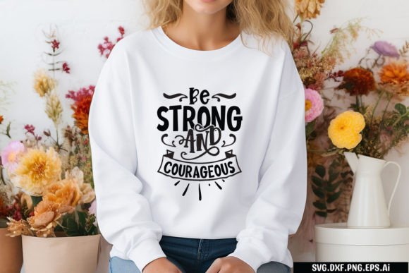 Be Strong and Courageous SVG Quote for Graphics & T-Shirt Designs