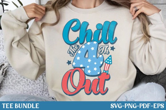Chill the 4th Out - 4th of July T-Shirt Graphics