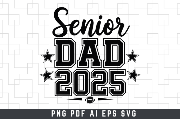 Football Senior Dad 2025 Svg Dad T-Shirt Graphics