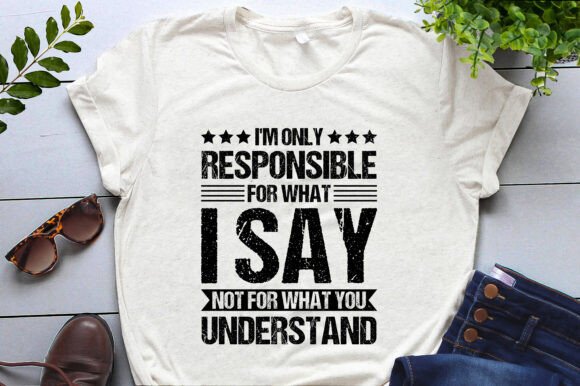 I'm Only Responsible for What I Say Graphics