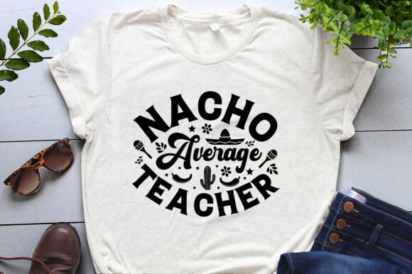 Nacho Average Teacher Cinco De Mayo Graphics