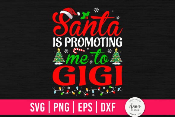 Santa is Promoting Me to Gigi Graphics