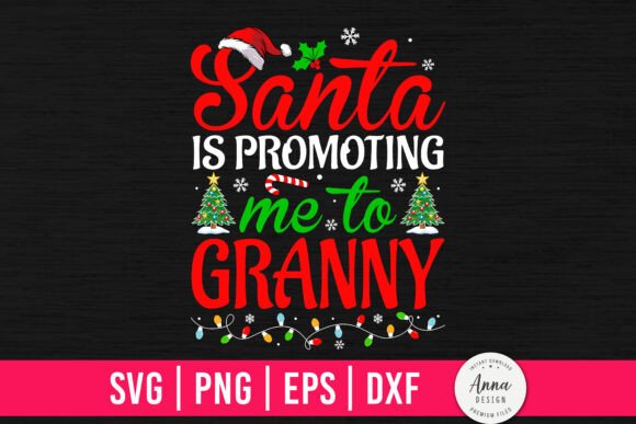 Santa is Promoting Me to Granny Graphics and Print Templates