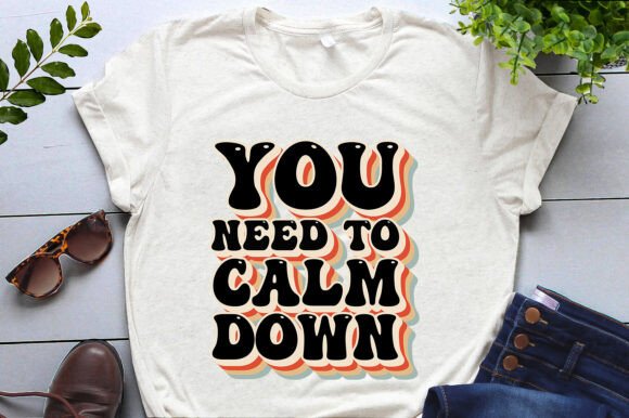 You Need to Calm Down T-Shirt Design
